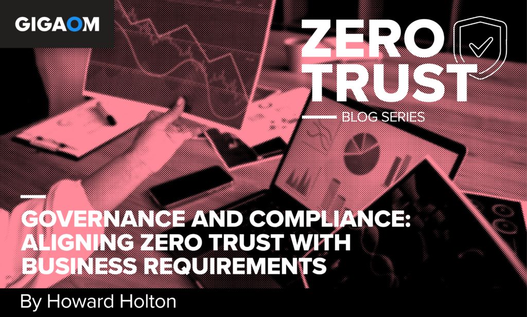 governance-and-compliance:-aligning-zero-trust-with-business-requirements