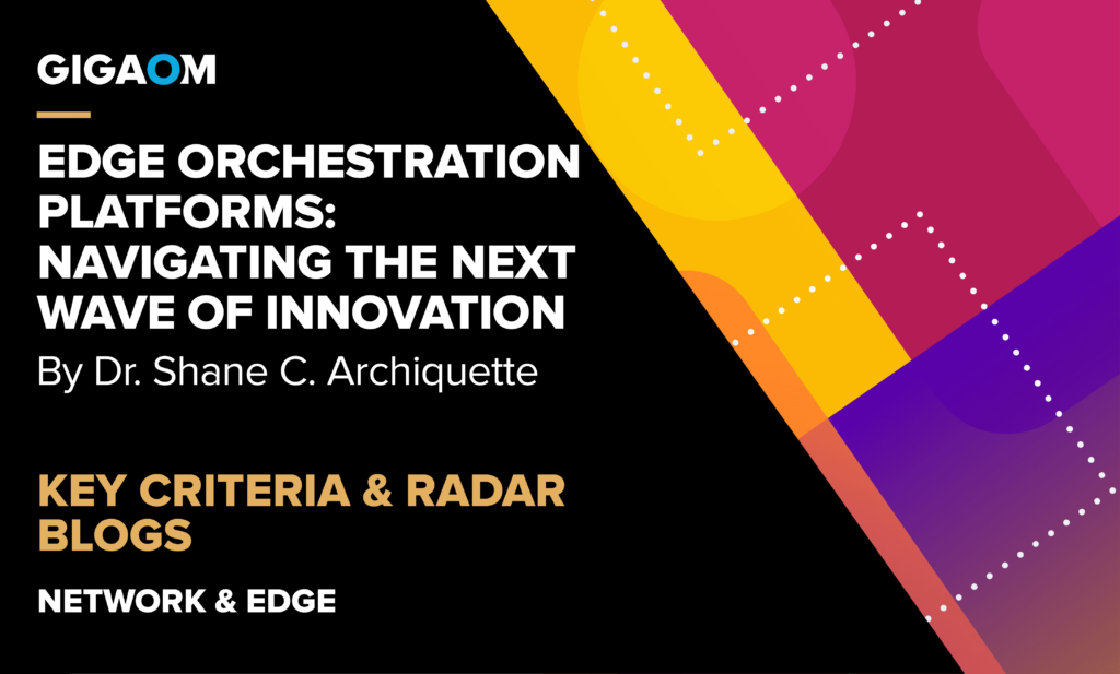 edge-orchestration-platforms:-navigating-the-next-wave-of-innovation