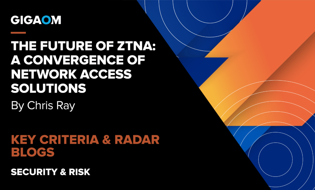 the-future-of-ztna:-a-convergence-of-network-access-solutions